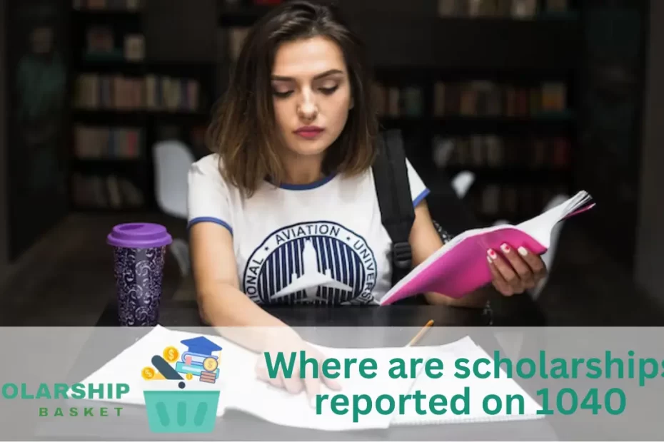 Where are scholarships reported on 1040