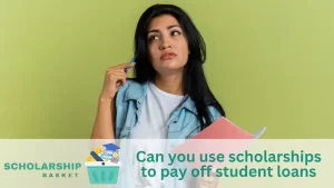 Can you use scholarships to pay off student loans