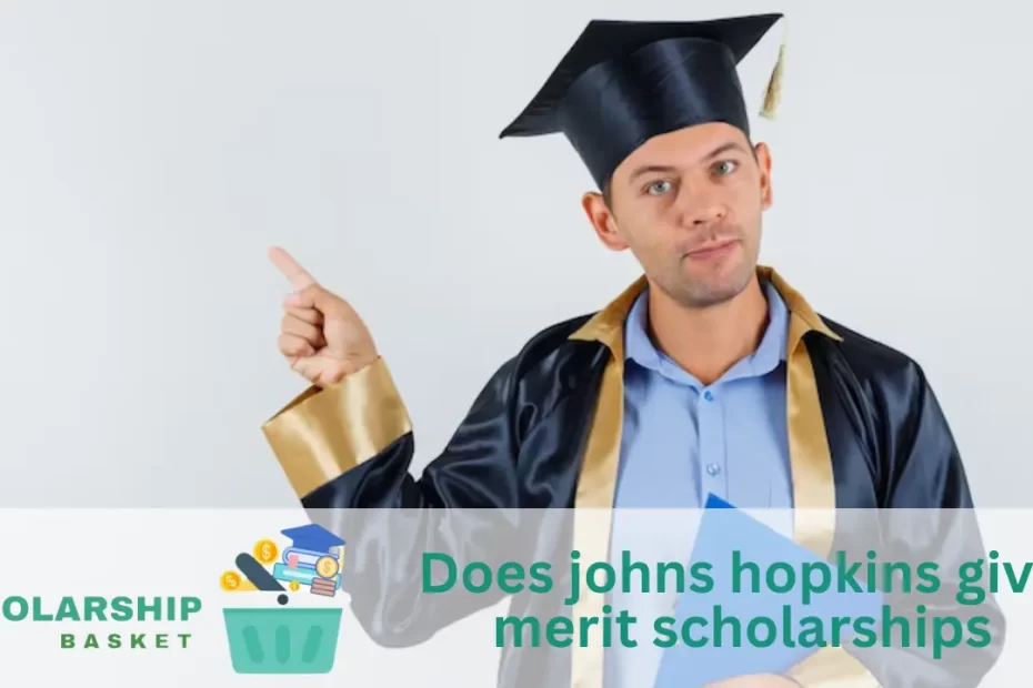 Does johns hopkins give merit scholarships