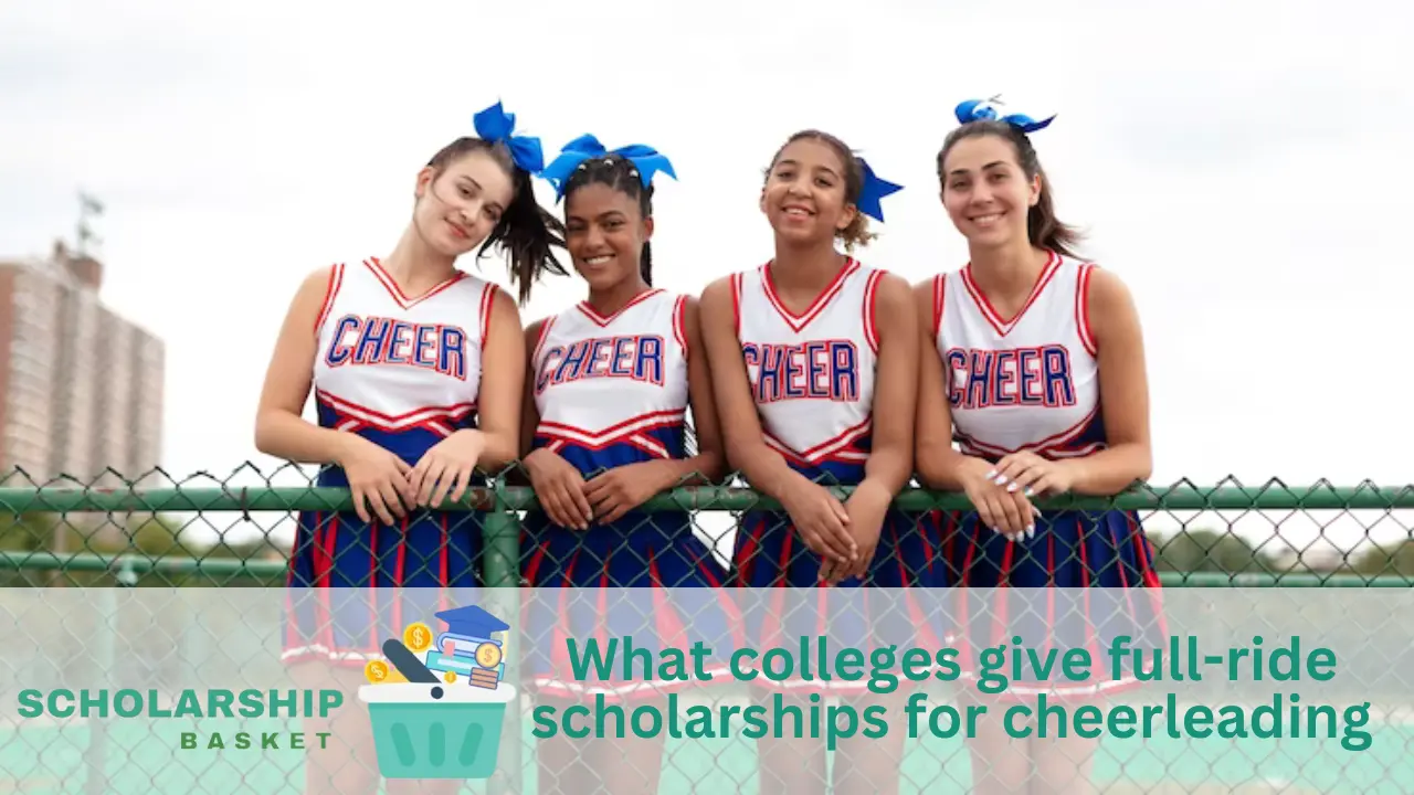 What Colleges give fullride Scholarships for Cheerleading