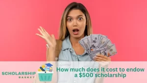 How much does it cost to endow a 500 scholarship