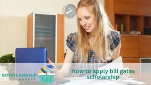 How to apply bill gates scholarship