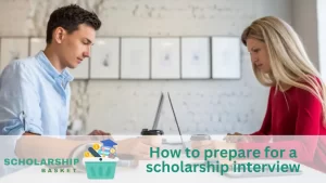 How to prepare for a scholarship interview
