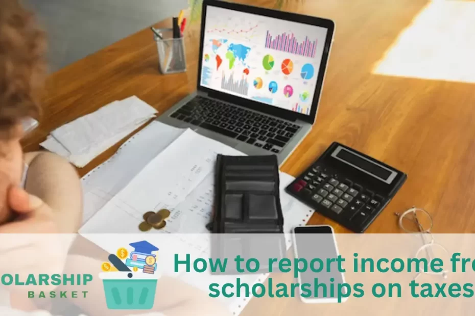 How to report income from scholarships on taxes