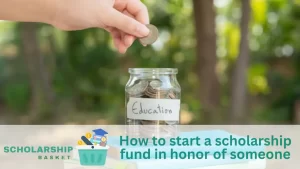 How to start a scholarship fund in honor of someone