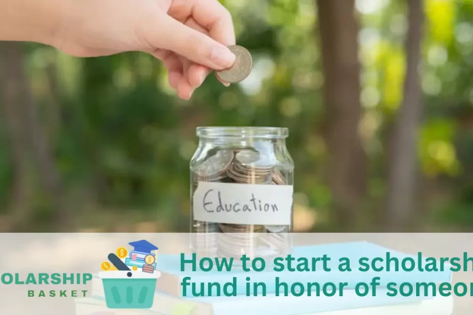 How to start a scholarship fund in honor of someone